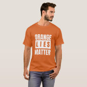 Orange Lies Matter White Letters T-Shirt (Vorne ganz)