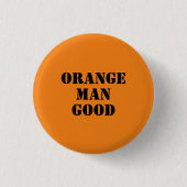 Orange Man Good 45. Präsident Donald Trump Button (Vorderseite)
