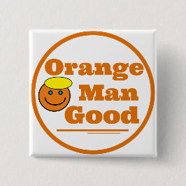 Orange Man GOOD Button