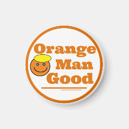 Orange Man GOOD Magnet