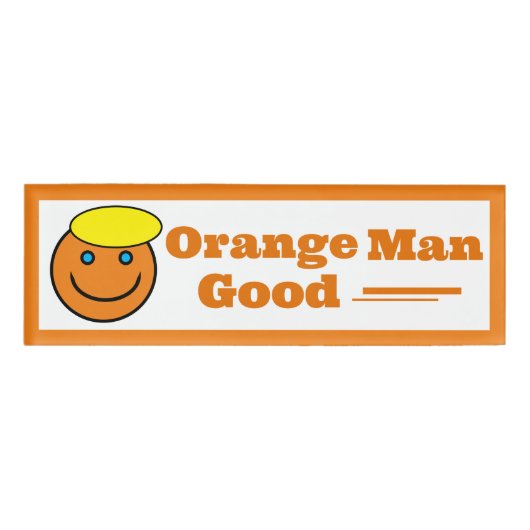 Orange Man GOOD Namenschild (Vorderseite)