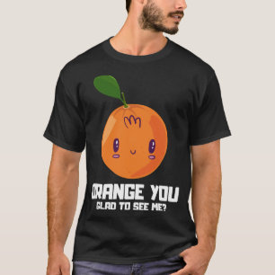 ORANGE SIE GLAUBEN, MICH ZU SEHEN, Obst Lover, Fru T-Shirt
