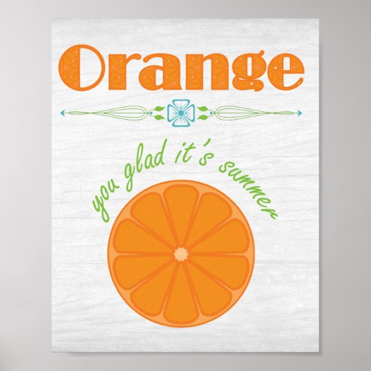 Orange You Glad Es ist Sommer Poster (Vorne)