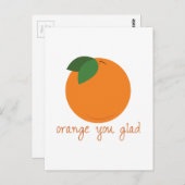 Orange You Glad Postkarte (Vorne/Hinten)
