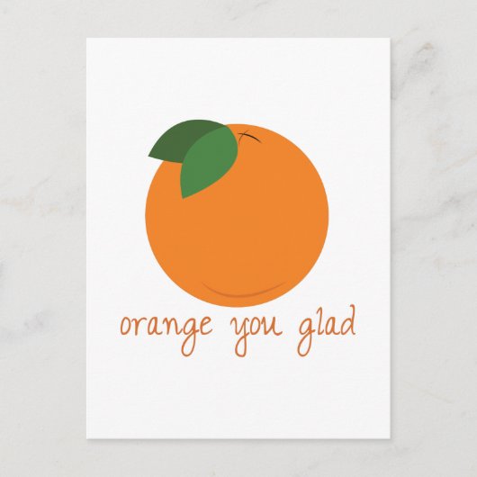 Orange You Glad Postkarte (Vorderseite)