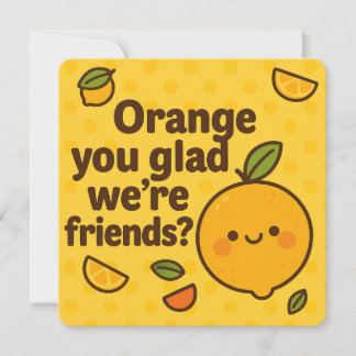 Orange You Glad We re Friends Card Feiertagskarte