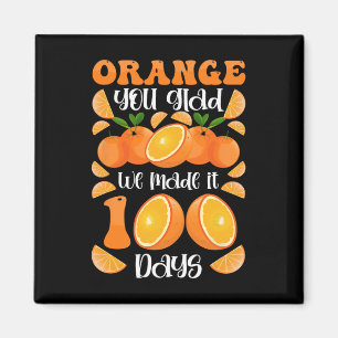 Orange you Glad, wir haben es 100 Tage Schule gema Magnet