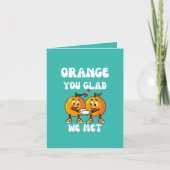 Orange You Glad Wir treffen uns Funny Karte (Vorderseite)