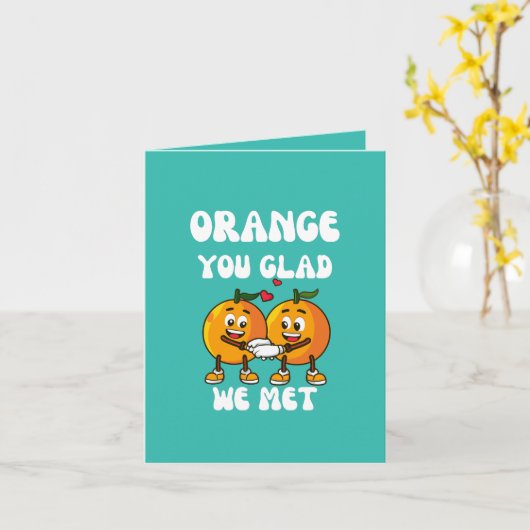 Orange You Glad Wir treffen uns Funny Karte (Gelbe Blume)