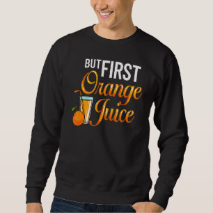 Orangensaftpresse Getränk Mix Frische Maker Sweatshirt