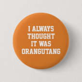 Orangutan Button (Vorderseite)