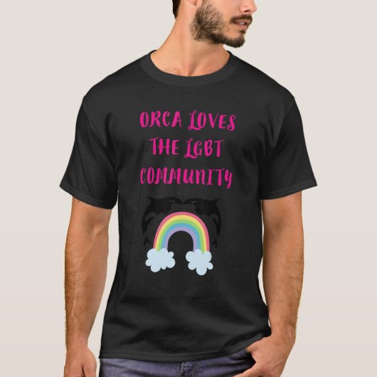 ORCA LOVES THE LGBT COMMUNITY RAINBOW ORCA SAYING T-Shirt (Vorderseite)
