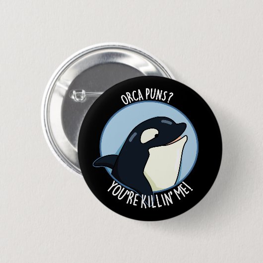 Orca Puns Sie sind Killin Me Whale Pun Dark BG Button (Vorne & Hinten)