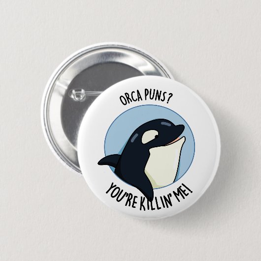 Orca Puns You re Killin Me Funny Killer Whale Pun Button (Vorne & Hinten)