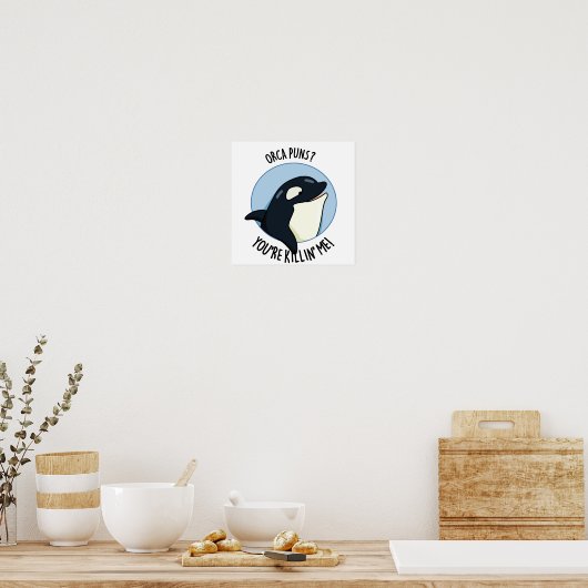 Orca Puns You re Killin Me Funny Killer Whale Pun Poster (Küche)
