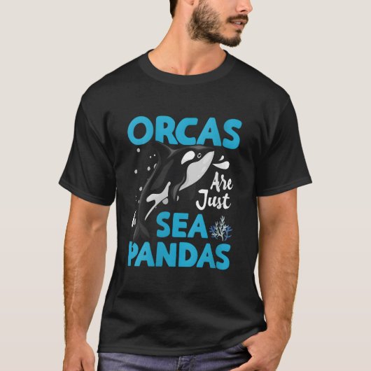 Orcas Are Just Sea Pandas Orcas Are Just Sea Panda T-Shirt (Vorderseite)