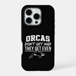 Orcas Don't Get Mad They Get Even iPhone 16 Pro Hülle