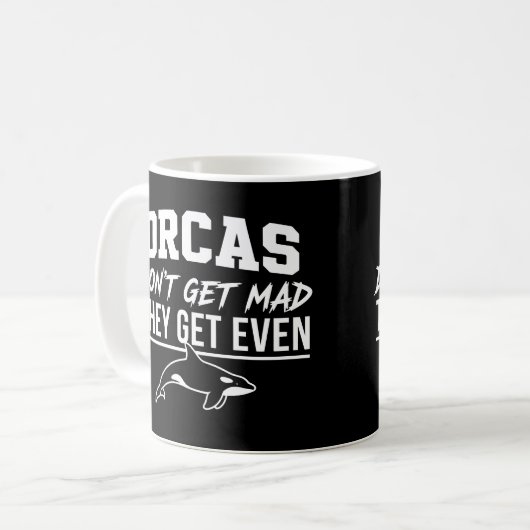 Orcas Don't Get Mad They Get Even  Kaffeetasse (Vorderseite Links)