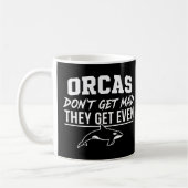 Orcas Don't Get Mad They Get Even  Kaffeetasse (Links)