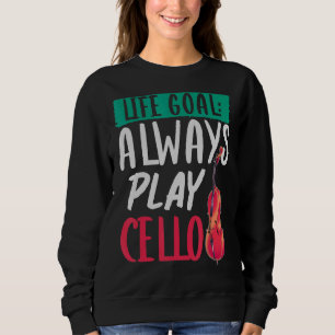 Orchester Musiker Cellist Life Goal Cello Sweatshirt
