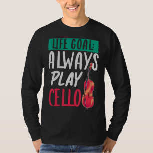 Orchester Musiker Cellist Life Goal Cello T-Shirt