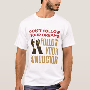 Orchestra Conductor Funny folgen Sie Ihrem Leiter T-Shirt