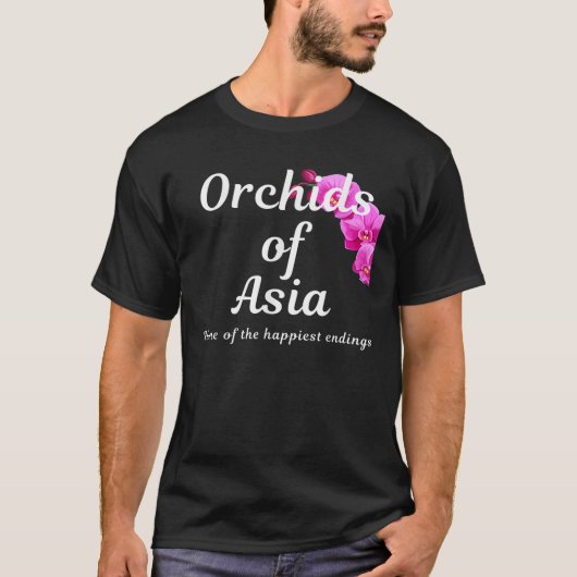 Orchideen aus Asien Zuhause der glücklichsten Endu T-Shirt (Vorderseite)