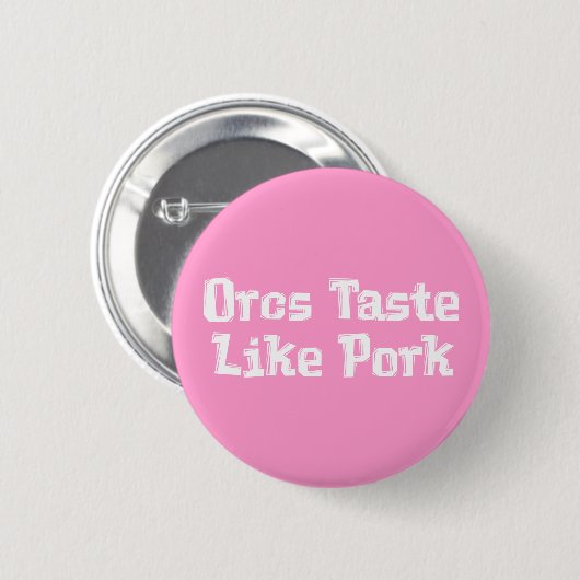 Orcs schmecken wie Schweinegeschenke Button (Vorne & Hinten)