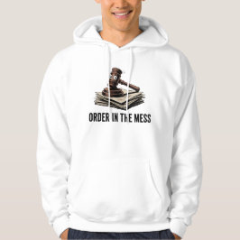 Order in the Mess | Courtroom Stress Design Hoodie