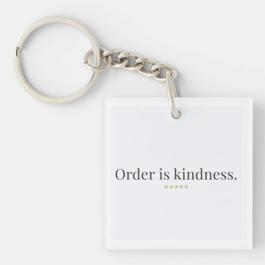 Order is Kindness Keychain Schlüsselanhänger (Vorderseite)
