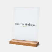 "Order is Kindness" quote Pedestal Sign Acrylschild (Winkel)
