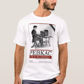 O'Really - PEBKAC in kurzen Worten T-Shirt