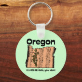 Oregon OR Staat Motto ~ Es ist OR-EE-GUN, du Idiot Schlüsselanhänger (Vorderseite)