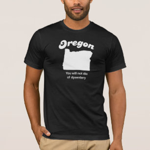 Oregon - Sie werden nicht die vom dysentary T - T-Shirt