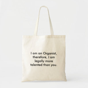 Organ, bin ich ein Organist, deshalb bin ich Tragetasche