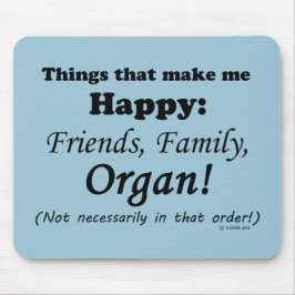 Organ macht mich glücklich mousepad