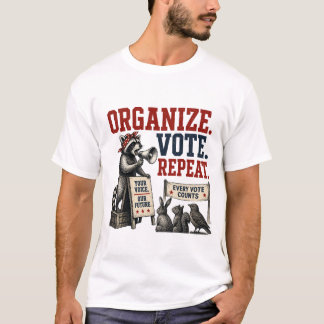 Organisieren. Wählen. Wiederholen. T-Shirt