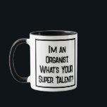 Organist Super Talent. Zwei Tone-Kaffee-Tasse Tasse<br><div class="desc">Ein lustiger Slogan auf einer Zwei-Tone-Kaffee-Tasse,  der sagt: "Ich bin ein Organist. Was ist DEIN super Talent?" Zwei Tone Coffee Tasse für einen Organisten. Schwarzweißtext.</div>