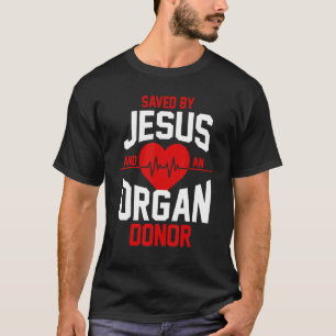 Organtransplantatübersiedler, Gerettet von Jesus u T-Shirt