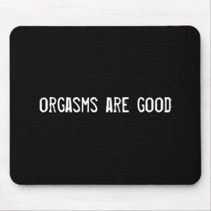 Orgasmen sind gut mousepad