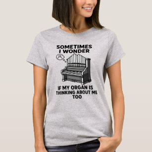 Orgel-Liebhaber-Geschenk - Lustiges Orgelspieler-Z T-Shirt