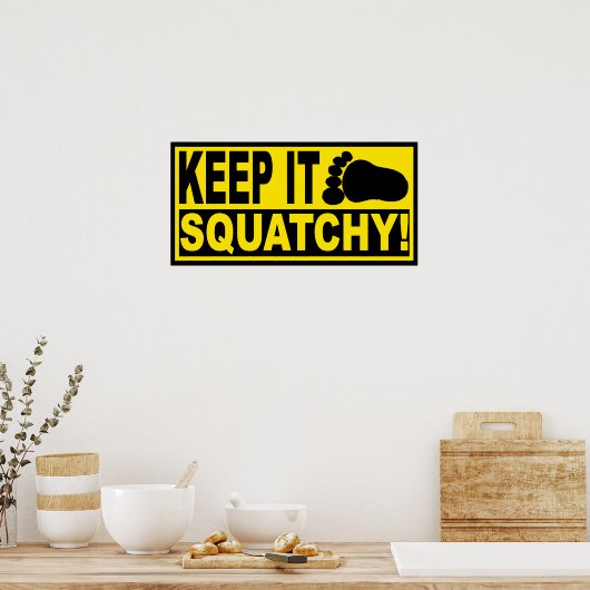 Original & Best-Selling Bobo's BEHALT IT SQUATCHY! Poster (Küche)