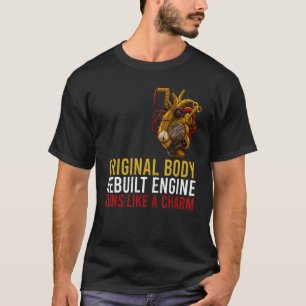 Original Body Rebuilt Motor Open Heart Operation T-Shirt