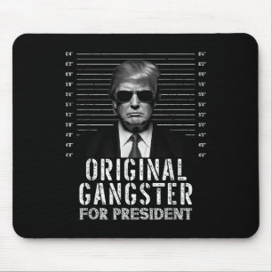 Original Gangster für Präsident Donald Trump Mugsh Mousepad