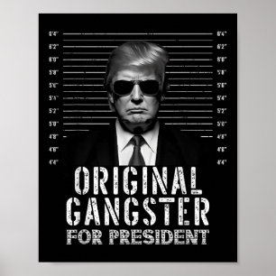 Original Gangster für Präsident Donald Trump Mugsh Poster