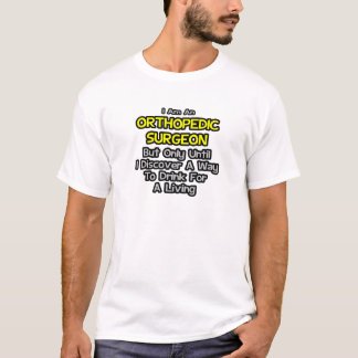 Orthopädie Chirurgin .. Trinken zum Leben T-Shirt