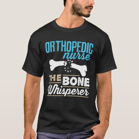 Orthopädie Krankenschwester der Knochen Whisperer T-Shirt (Vorderseite)