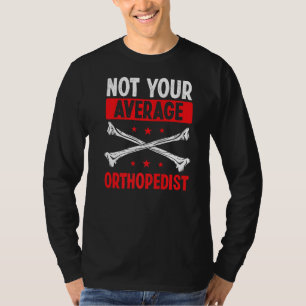 Orthopädie Nicht Ihr durchschnittlicher Orthopädis T-Shirt
