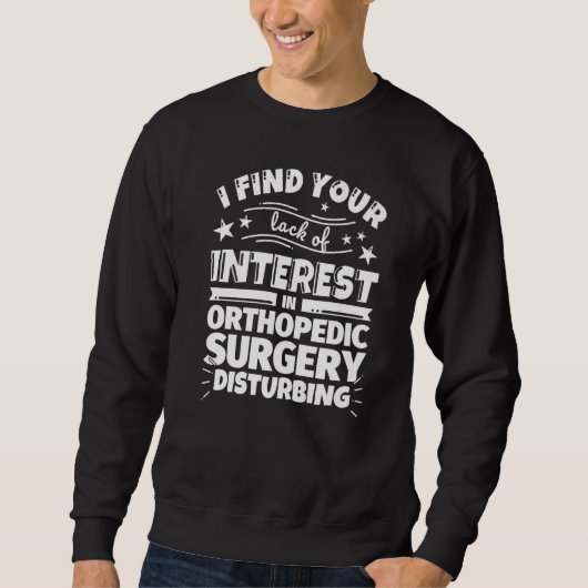 Orthopädie Operation ohne Interesse Sweatshirt (Vorderseite)