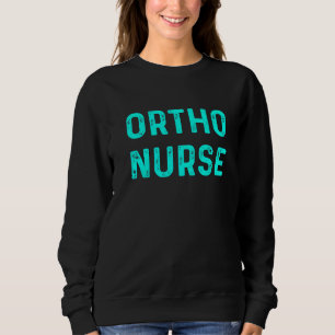 Orthopädische Krankenschwester Ortho Pflege Rn 25 Sweatshirt